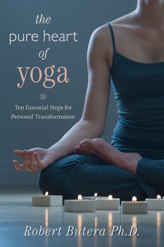 Robert Butera/The Pure Heart of Yoga@ Ten Essential Steps for Personal Transformation